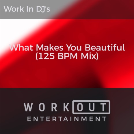 What Makes You Beautiful (125 BPM Mix) | Boomplay Music