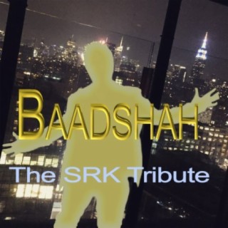 Baadshah (The SRK Tribute)