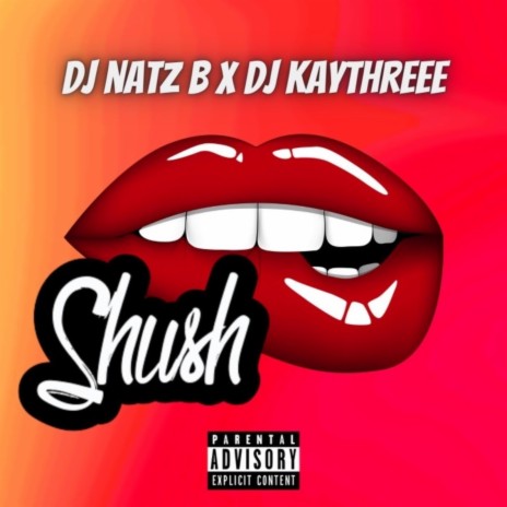 DJ Natz B - Shush (Midday Zess Riddim) ft. DJ KAYTHREEE | Boomplay Music