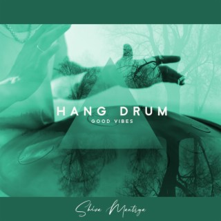 Hang Drum: Good Vibes