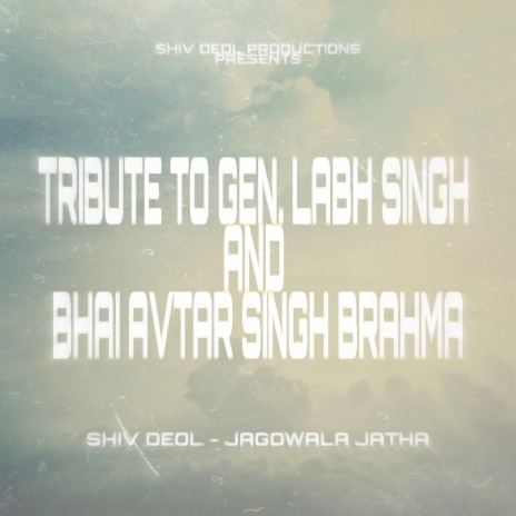 Tribute to Gen. Labh Singh and Bhai Avtar Singh Brahma ft. jagowala Jatha | Boomplay Music