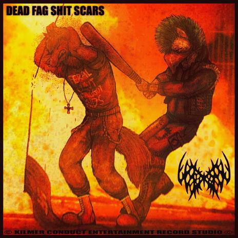 Dead Fag Shit Scars | Boomplay Music