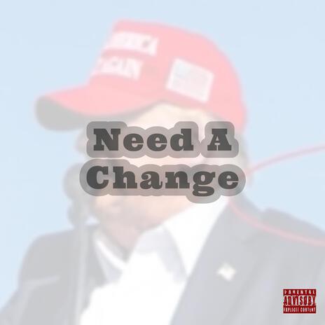 Need A Change | Boomplay Music