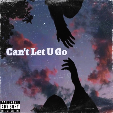 Can't Let U Go | Boomplay Music