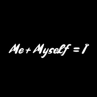 Me + Myself = I