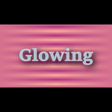 Glowing | Boomplay Music