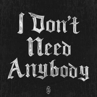 I DONT NEED ANYBODY (Prod Saintt Baby)