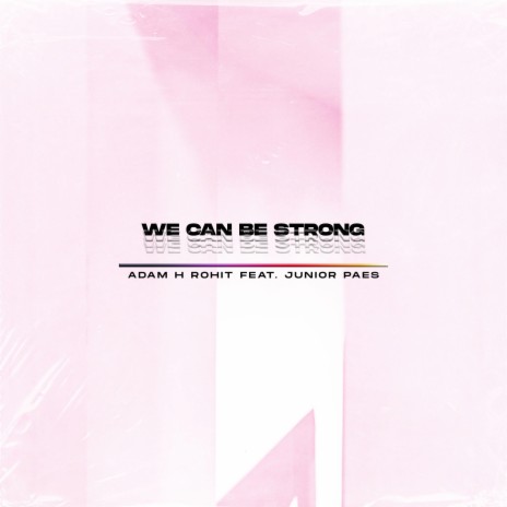 We Can Be Strong ft. Junior Paes | Boomplay Music