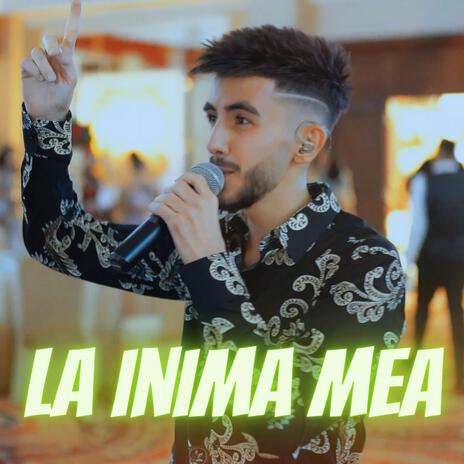 La inima mea | Boomplay Music