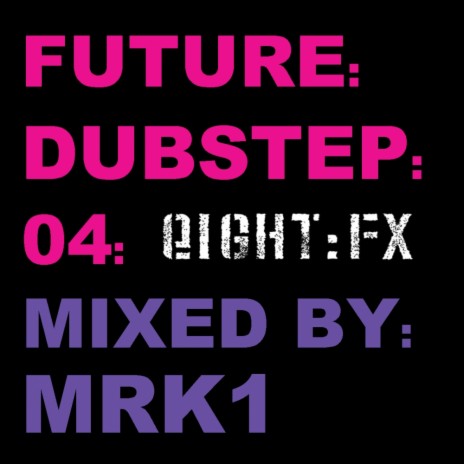 Future:Dubstep:04 Mixed By MRK1 | Boomplay Music