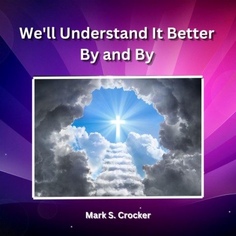 We'll Understand It Better By and By | Boomplay Music