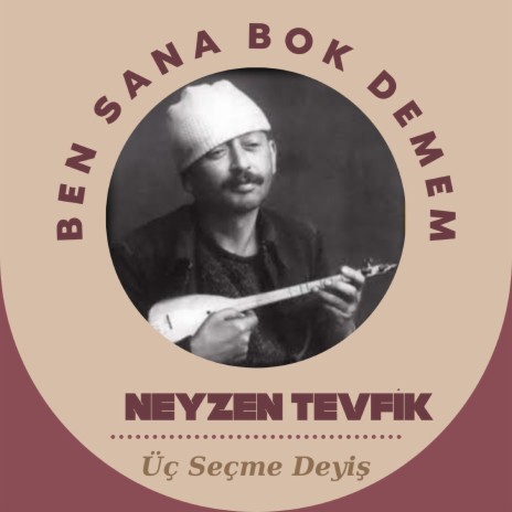 Ben Sana Bok Demem (Neyzen Tevfik)