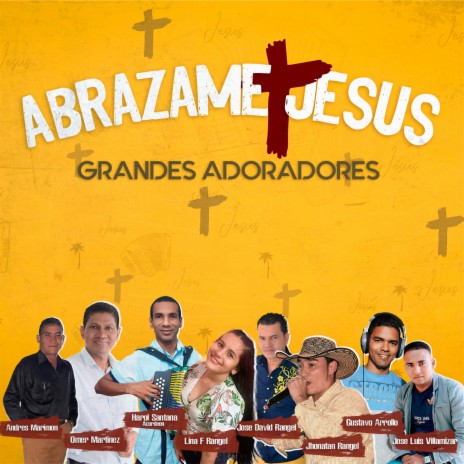 Abrazame Jesus ft. Andres Marimon, Gustavo Arrollo, Harold Santana, Jhonatan Rangel & Jose Luis Villamizar
