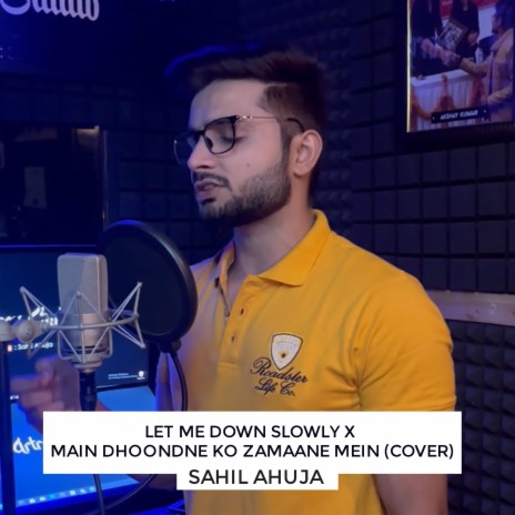 Let Me Down Slowly X Main Dhoondne Ko Zamaane Mein (Cover) | Boomplay Music