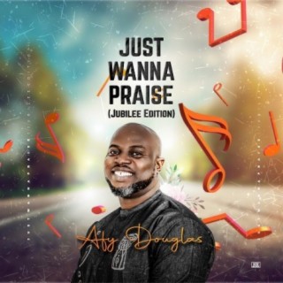 Just Wanna Praise (Jubilee Edition)