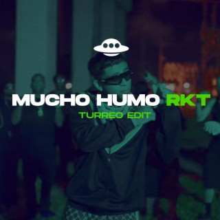 MUCHO HUMO RKT (TURREO EDIT)