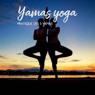 Yamas yoga: Pratique des 5 yamas (Ahimsa, Satya, Asteya, Brahmacharya, Aparigraha)