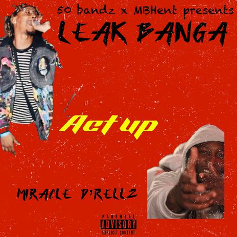 Act Up ft. Leak Banga | Boomplay Music