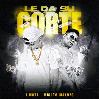 LE DA SU CORTE ft. Malito Malozo lyrics | Boomplay Music