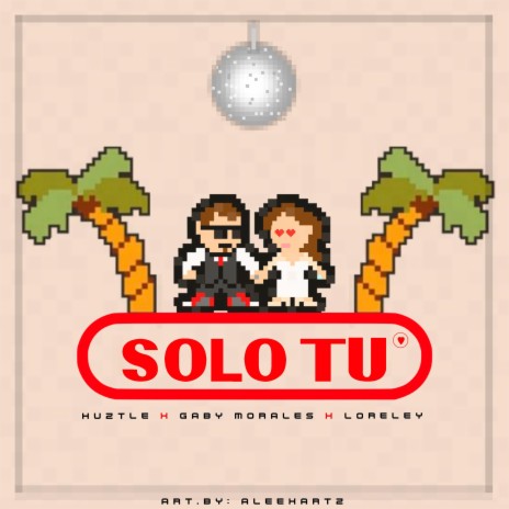 Solo Tu (feat. Gaby Morales & Loreley) | Boomplay Music