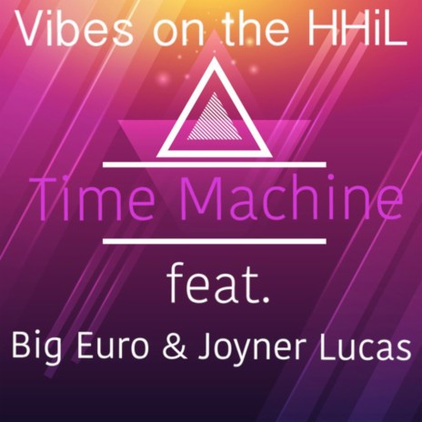 Time Machine (feat. Big Euro & Joyner Lucas) | Boomplay Music