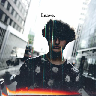Leave. lyrics | Boomplay Music