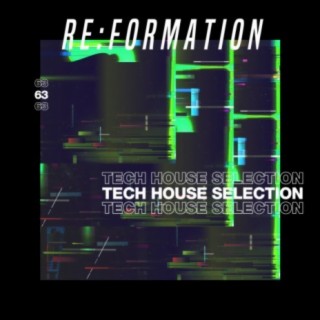 Re:Formation, Vol. 63: Tech House Selection