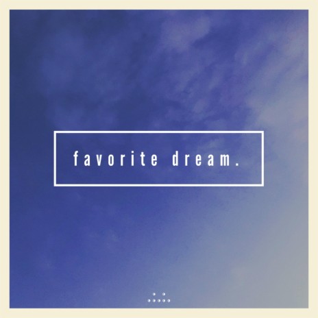 Favorite Dream. | Boomplay Music