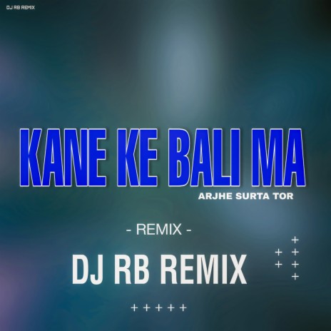 Kane Ke Bali Ma Arjhe Surta Tor Remix | Boomplay Music