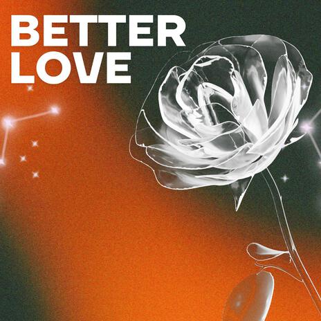 Better Love | Boomplay Music