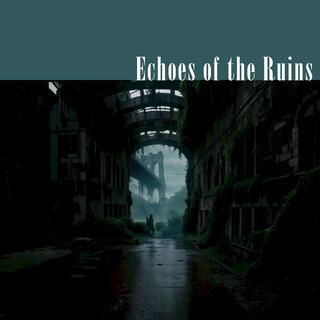 Echoes of the Ruins