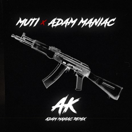 AK (Adam Maniac Remix) ft. Adam Maniac | Boomplay Music