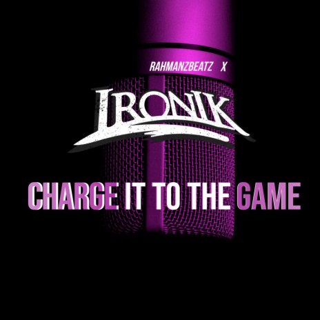 Charge It to the Game ft. Ironik