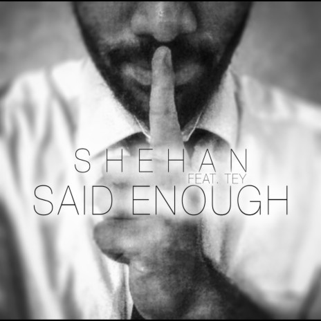 Said Enough (feat. Tey)