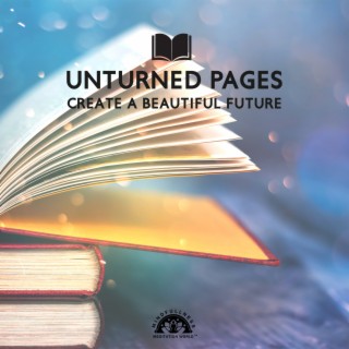 Unturned Pages: Let Go of Past and Create a Beautiful Future, Open Doors for New Possibilities, Mindful Music to Find Inner Glee, Say Goodbye to Anxiety & Depression