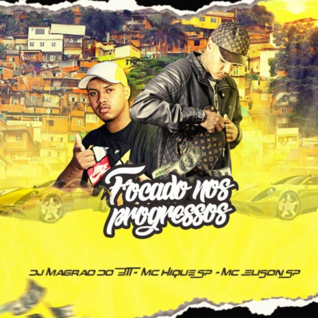 Focado nos Progressos ft. MC Hique SP & MC Elison SP | Boomplay Music