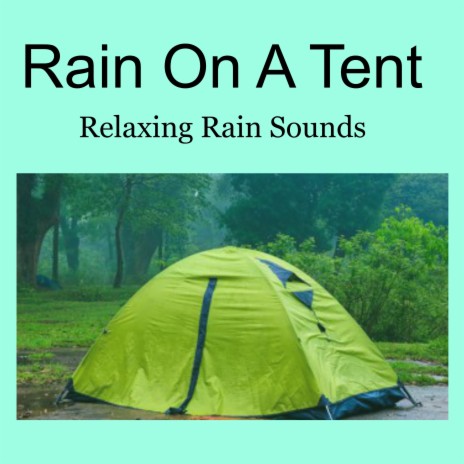 Rain On A Tent Relaxing Rain Sounds | Boomplay Music