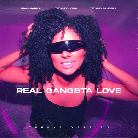 Real Gangsta Love (Techno Version) ft. Technoglobal & Techno Bangers | Boomplay Music