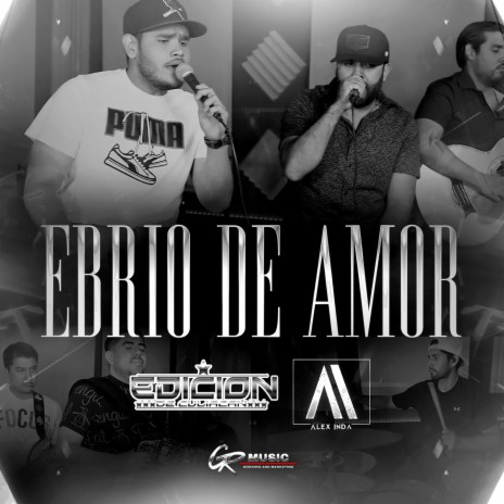 Ebrio de Amor (En Vivo) ft. Alex Inda | Boomplay Music