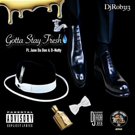 Gotta Stay Fresh ft. June Da Don & D-Nutty | Boomplay Music