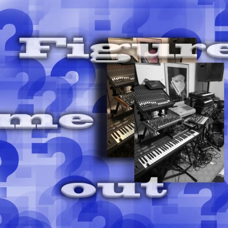 Figure Me Out | Boomplay Music