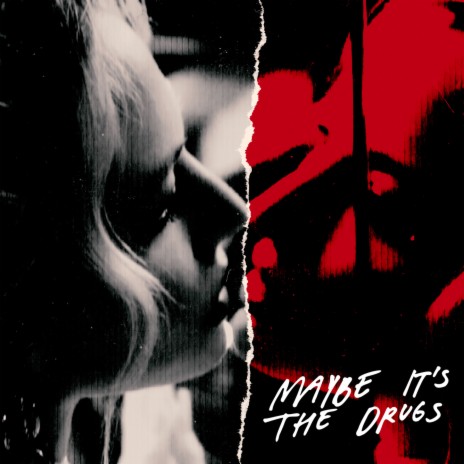 Maybe It's The Drugs | Boomplay Music
