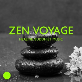 Zen Voyage: Healing Buddhist Music for Meditation and Daily Relaxation, Stress Relief, Calmness