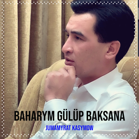 Baharym Gülüp Baksana | Boomplay Music