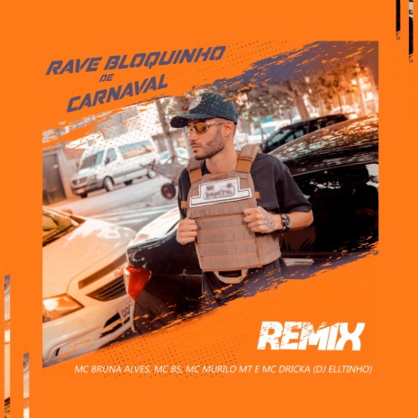 Rave Bloquinho de Carnaval (Remix) ft. MC dricka, Mc Bruna Alves, MC Murilo mt & Mc BS | Boomplay Music
