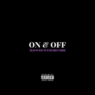On & Off (Slowed with Reverb)