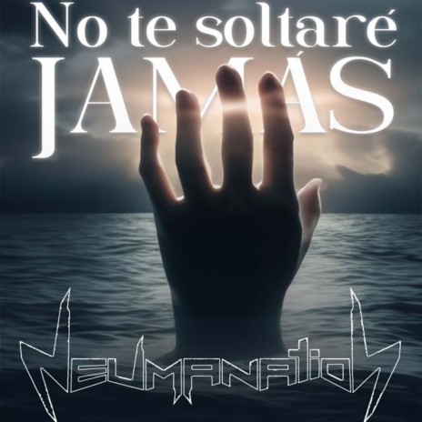 No te soltaré jamás | Boomplay Music