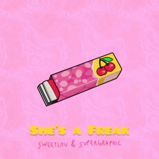 She's a Freak ft. SUPERGRAPHIC lyrics | Boomplay Music