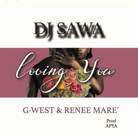 Loving You (feat. G-West & Renee Mare')