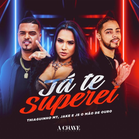Já Te Superei ft. Jake & JS o Mão de Ouro | Boomplay Music